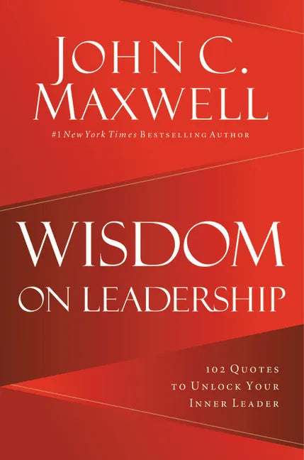 Wisdom on Leadership: 102 Quotes to Unlock Your Potential to Lead - Hardcover