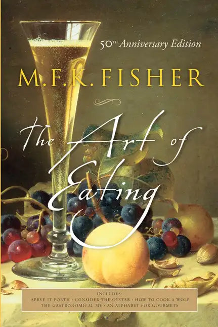 The Art of Eating: 50th Anniversary Edition - Paperback
