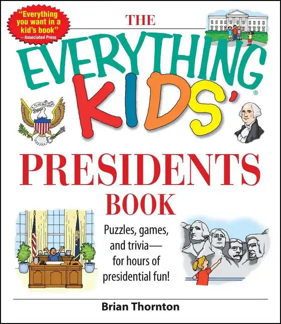 The Everything Kids' Presidents Book: Puzzles, Games and Trivia - For Hours of Presidential Fun - Paperback