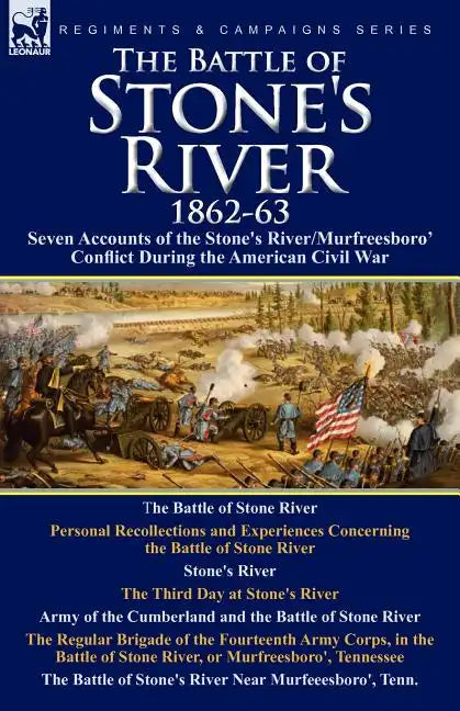 The Battle of Stone's River,1862-3: Seven Accounts of the Stone's River/Murfreesboro Conflict During the American Civil War - Paperback