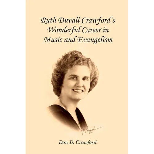 Ruth Duvall Crawford's Wonderful Career in Music and Evangelism - Paperback