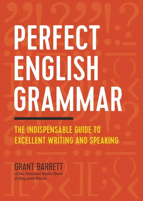 Perfect English Grammar: The Indispensable Guide to Excellent Writing and Speaking - Paperback
