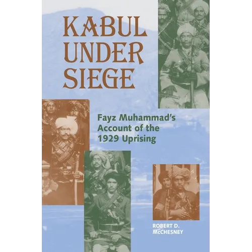 Kabul Under Siege: Fayz Muhammad's Account of the 1929 Uprising - Paperback