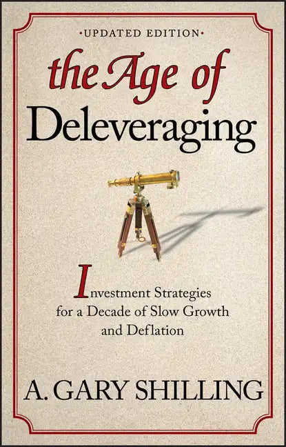 The Age of Deleveraging, Updated Edition: Investment Strategies for a Decade of Slow Growth and Deflation - Paperback