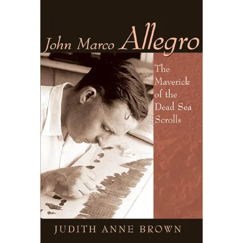 John Marco Allegro: The Maverick of the Dead Sea Scrolls - Paperback
