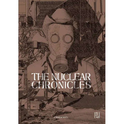 The Nuclear Chronicles: Design Research on the Landscapes of the Us Nuclear Highway - Paperback