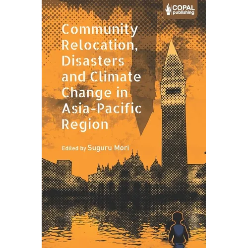 Community Relocation, Disasters and Climate Change in Asia-Pacific Region: Myths and Realities of Himachal Pradesh - Paperback