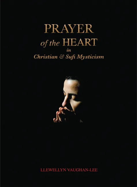 Prayer of the Heart in Christian and Sufi Mysticism - Paperback