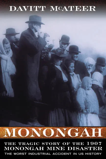 Monongah: The Tragic Story of the 1907 Monongah Mine Disaster: The Worst Industrial Accident in US History - Paperback
