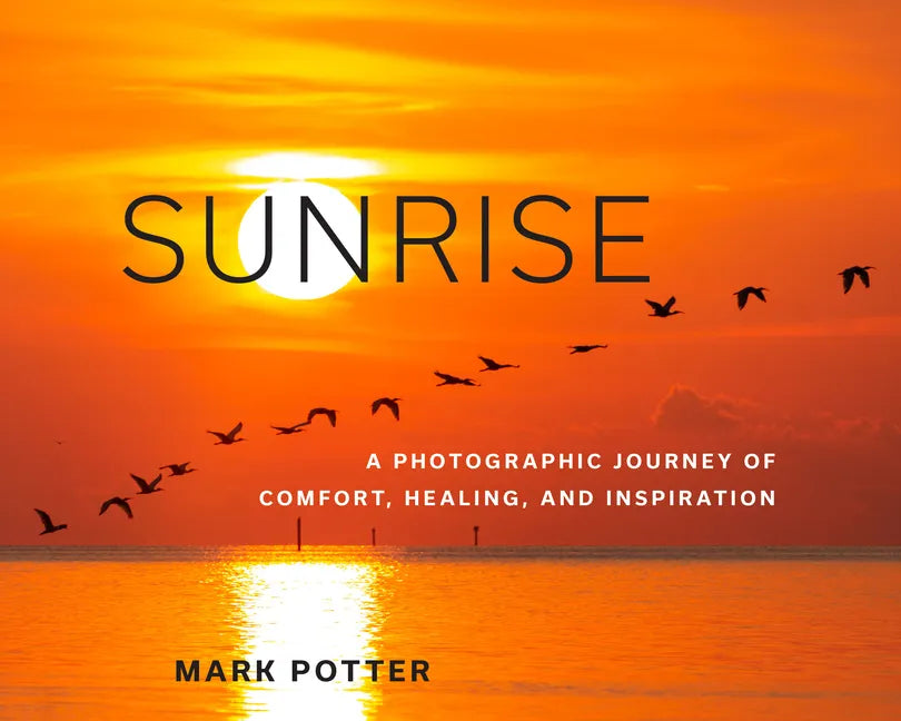 Sunrise: A Photographic Journey of Comfort, Healing, and Inspiration - Hardcover