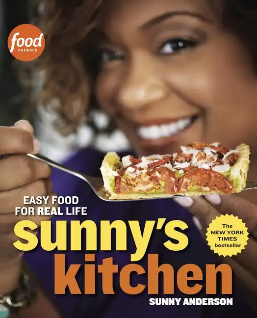 Sunny's Kitchen: Easy Food for Real Life: A Cookbook - Paperback