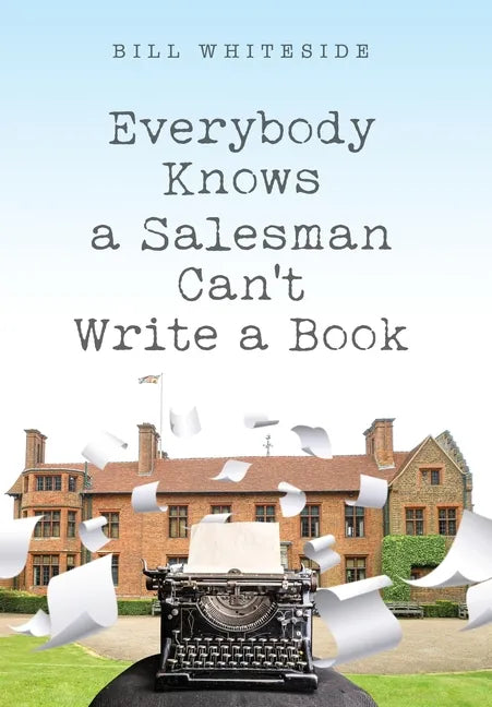 Everybody Knows a Salesman Can't Write a Book - Hardcover