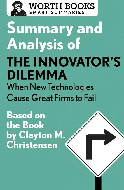 Summary and Analysis of the Innovator's Dilemma: When New Technologies Cause Great Firms to Fail: Based on the Book by Clayton Christensen - Paperback