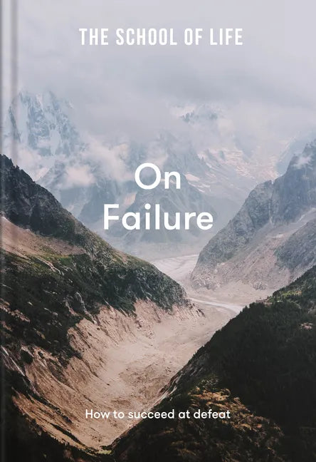 The School of Life: On Failure: How to Succeed at Defeat - Hardcover