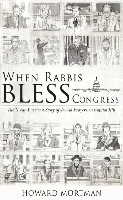 When Rabbis Bless Congress: The Great American Story of Jewish Prayers on Capitol Hill - Paperback