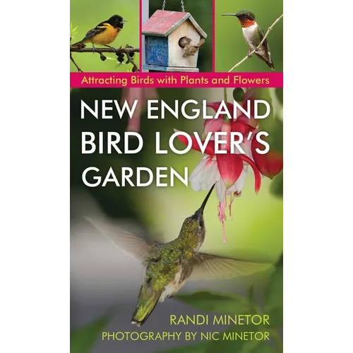 New England Bird Lover's Garden: Attracting Birds with Plants and Flowers - Paperback