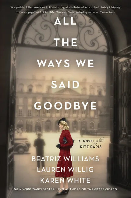All the Ways We Said Goodbye: A Novel of the Ritz Paris - Paperback