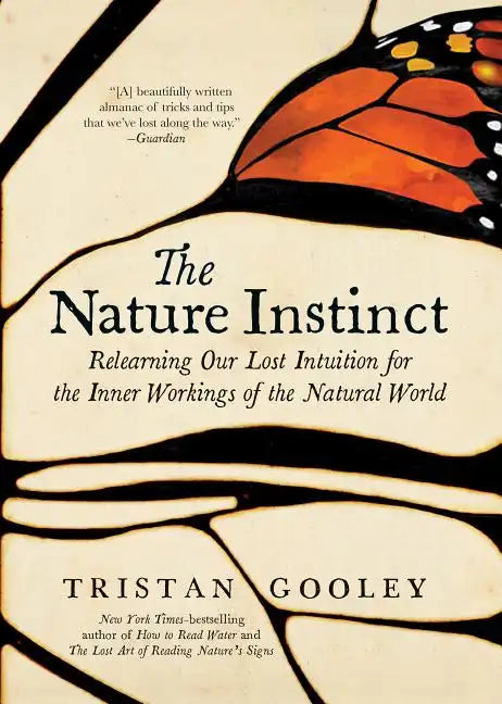 The Nature Instinct: Relearning Our Lost Intuition for the Inner Workings of the Natural World - Hardcover