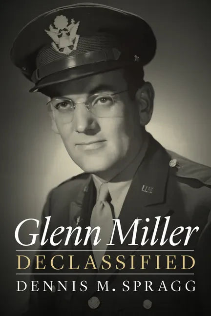 Glenn Miller Declassified - Hardcover