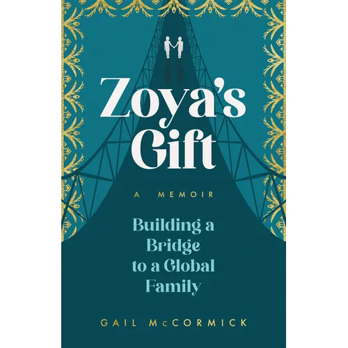 Zoya's Gift: Building a Bridge to a Global Family a Memoir - Paperback