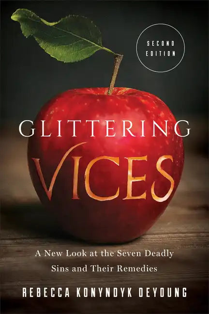Glittering Vices: A New Look at the Seven Deadly Sins and Their Remedies - Paperback