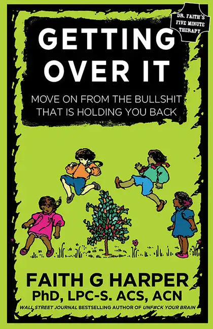 Getting Over It: When Other People Are Total Assholes or You're Just Tired of Your Own Bullshit - Paperback