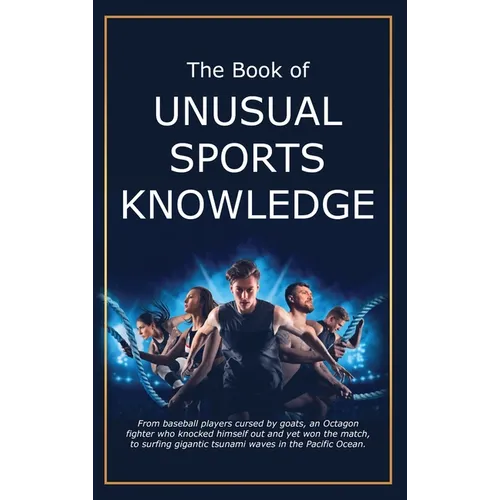 The Book of Unusual Sports Knowledge - Hardcover