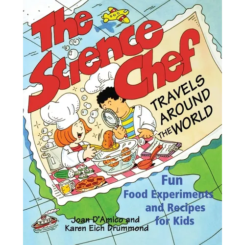 The Science Chef Travels Around the World: Fun Food Experiments and Recipes for Kids - Paperback