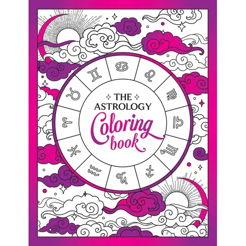 The Astrology Coloring Book: A Cosmic Journey of Color and Creativity - Paperback
