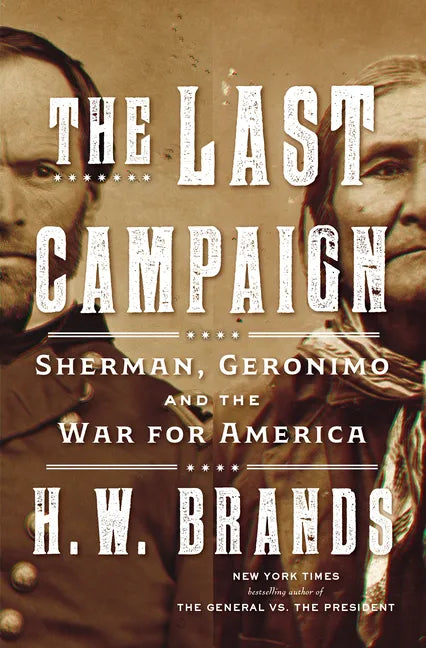 The Last Campaign: Sherman, Geronimo and the War for America - Hardcover