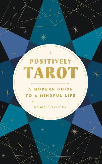 Positively Tarot: A Modern Guide to a Mindful Life - Paperback