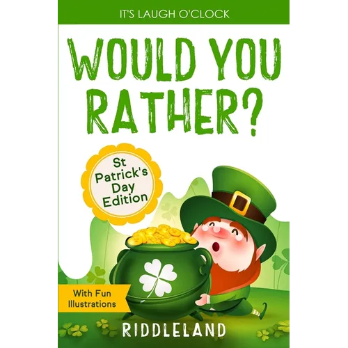 It's Laugh O'Clock - Would You Rather? St Patrick's Day Edition: A Hilarious and Interactive Question Book for Boys and Girls - Paperback