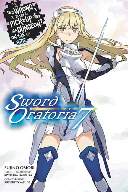 Is It Wrong to Try to Pick Up Girls in a Dungeon? on the Side: Sword Oratoria, Vol. 7 (Light Novel): Volume 7 - Paperback