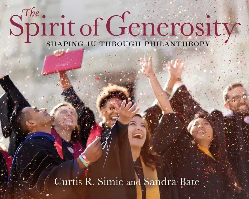 The Spirit of Generosity: Shaping Iu Through Philanthropy - Hardcover