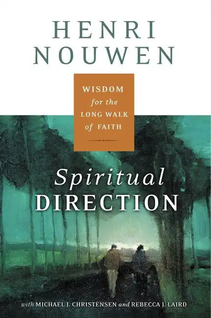 Spiritual Direction: Wisdom for the Long Walk of Faith - Paperback