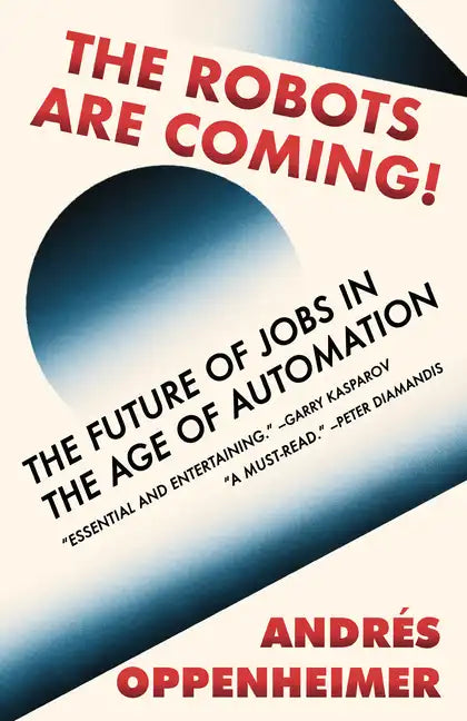 The Robots Are Coming!: The Future of Jobs in the Age of Automation - Paperback