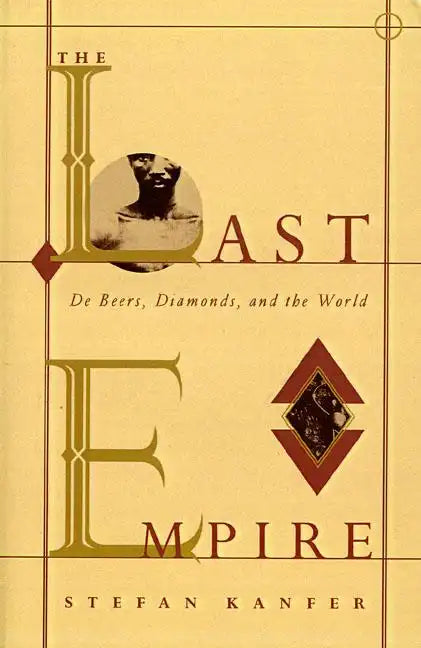 The Last Empire: De Beers, Diamonds, and the World - Paperback