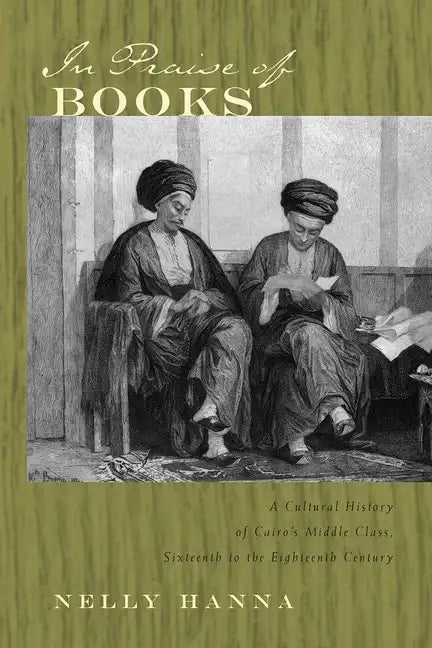 In Praise of Books: A Cultural History of Cairo's Middle Class, Sixteenth to the Eighteenth Century - Paperback