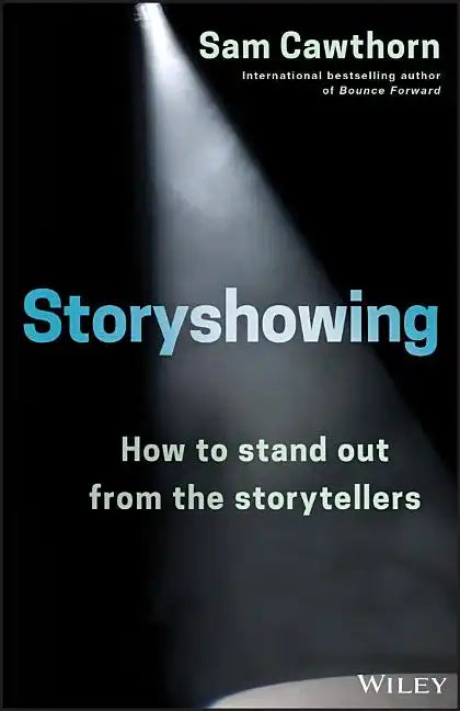 Storyshowing: How to Stand Out from the Storytellers - Paperback