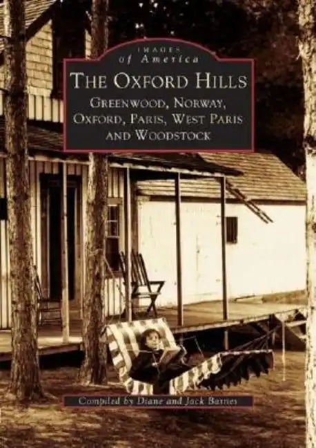 The Oxford Hills: Greenwood, Norway, Oxford, Paris, West Paris and Woodstock - Paperback