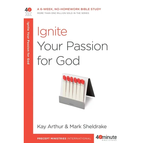 Ignite Your Passion for God: A 6-Week, No-Homework Bible Study - Paperback