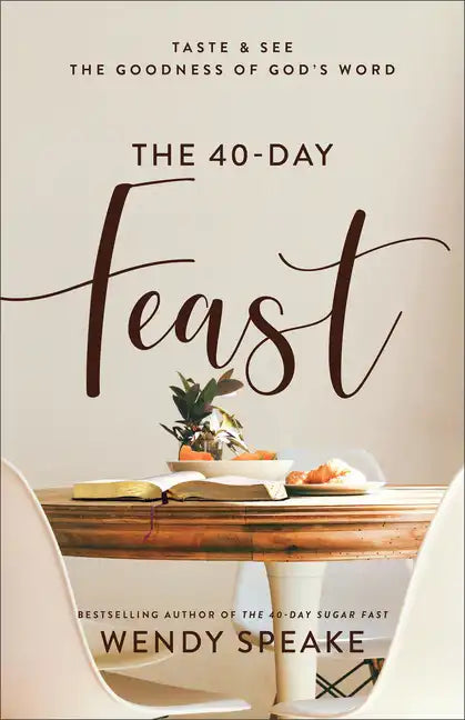 The 40-Day Feast: Taste and See the Goodness of God's Word - Paperback