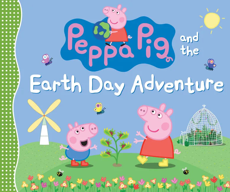 Peppa Pig and the Earth Day Adventure: (A Green Story about Nature, Recycling, and Helping the Planet - Perfect for Toddlers, Preschoolers, and Kids A - Hardcover