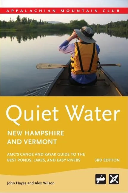 Quiet Water New Hampshire and Vermont: AMC's Canoe and Kayak Guide to the Best Ponds, Lakes, and Easy Rivers - Paperback