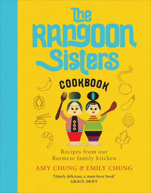 The Rangoon Sisters: Recipes from Our Burmese Family Kitchen - Hardcover