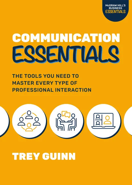 Communication Essentials: The Tools You Need to Master Every Type of Professional Interaction - Paperback