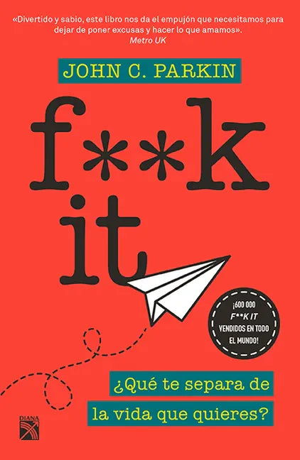F**k It: ¿Qué Te Separa de la Vida Que Quieres? - Paperback