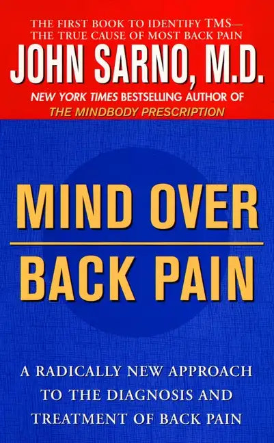 Mind Over Back Pain: A Radically New Approach to the Diagnosis and Treatment of Back Pain - Paperback