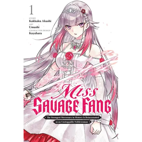Miss Savage Fang, Vol. 1 (Manga): The Strongest Mercenary in History Is Reincarnated as an Unstoppable Noblewoman Volume 1 - Paperback