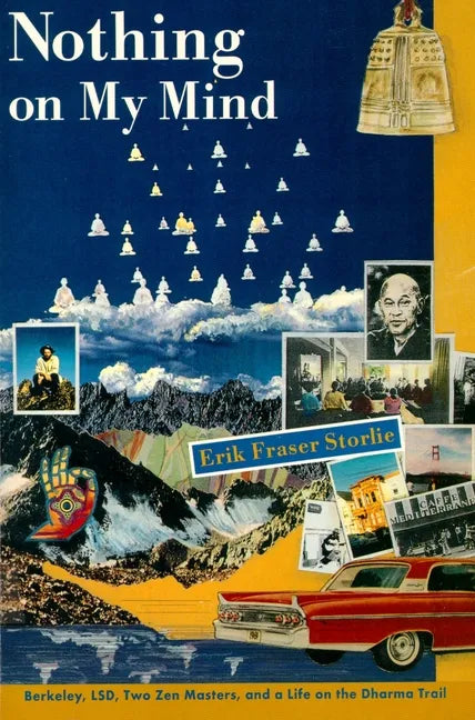 Nothing on My Mind: Berkeley, LSD, Two Zen Masters, and a Life on the Dharma Trail - Paperback